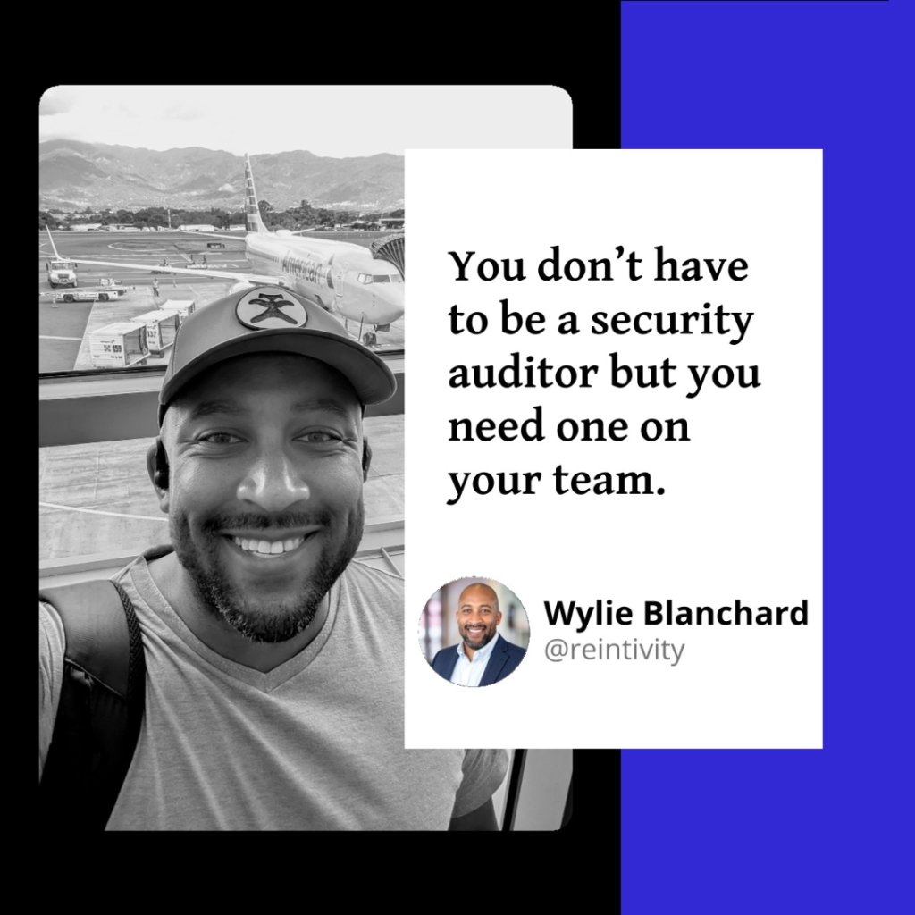 Wylie Blanchard at standing in airport in front of window with an airplane in view. Image text: You don't have to be a security auditor but you need one on your team. 
