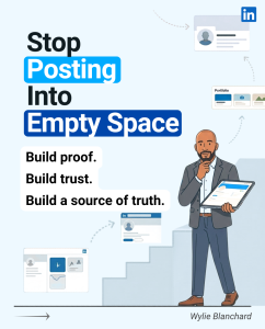 Stop Posting Into Empty Space - Guide Portrait image with headline “Stop Posting Into Empty Space” and subtext “Build proof. Build trust. Build a source of truth.” An illustrated Wylie Blanchard holds a tablet beside profile and portfolio cards, showing content leading to clear online destinations.